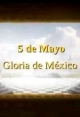 5 de Mayo, Gloria de México