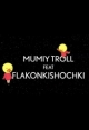 Flakonkishochki Feat Mumiy Troll